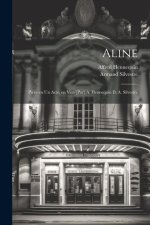 Aline; pi?ce en un acte, en vers [par] A. Hennequin et A. Silvestre