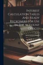 Interest Calculation Tables And Ready Reckoners For Use In The Account Offices