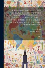Calvinism and Arminianism Compared in Their Principles and Tendency: or, The Doctrines of General Redemption, as Held by the Members of the Church of