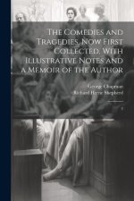 The Comedies and Tragedies, now First Collected, With Illustrative Notes and a Memoir of the Author: 3