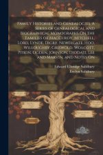 Family Histories and Genealogies. A Series of Genealogical and Biographical Monographs On the Families of MacCurdy, Mitchell, Lord, Lynde, Digby, Newd