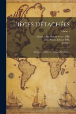 Pi?ces détachées: Attribuées ? divers hommes cél?bres ..; Volume 1
