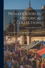 Primary Sources, Historical Collections: The New Spirit in India, With a Foreword by T. S. Wentworth