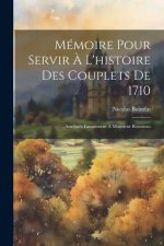 Mémoire Pour Servir ? L'histoire Des Couplets De 1710: Attribués Faussement ? Monsieur Rousseau