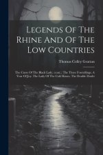 Legends Of The Rhine And Of The Low Countries: The Curse Of The Black Lady. (cont.). The Three Foretellings. A Year Of Joy. The Lady Of The Cold Kisse