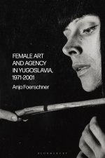 Female Art and Agency in Yugoslavia, 1971-2001