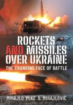 Rockets and Missiles Over Ukraine: The Changing Face of Battle