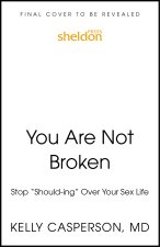 You Are Not Broken: Stop Should-Ing All Over Your Sex Life