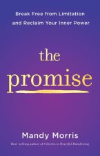 The Promise: Break Free from Limitation and Step Into the Light of Your Authentic Self