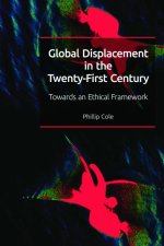 Global Displacement in the Twentyfirst Century: Towards an Ethical Framework