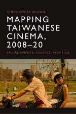 Mapping Taiwanese Cinema, 200820: Environments, Poetics, Practice