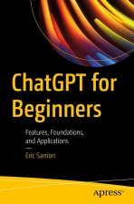 Chatgpt for Beginners: Features, Foundations, and Applications