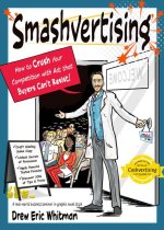 Smashvertising: How to Crush Your Competition with Ads That Buyers Can't Resist