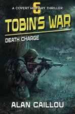 Tobin's War: Death Charge - Book 6