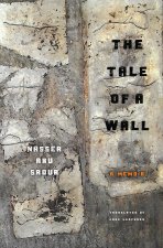 The Tale of a Wall: A Memoir