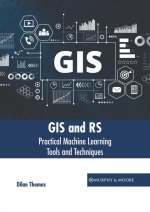 GIS and Rs: Practical Machine Learning Tools and Techniques