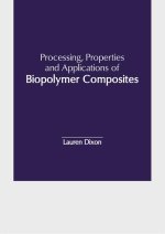 Processing, Properties and Applications of Biopolymer Composites