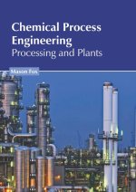 Chemical Process Engineering: Processing and Plants