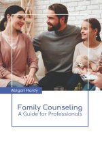 Family Counseling: A Guide for Professionals