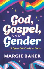 God, Gospel, and Gender: A Queer Bible Study for Teens