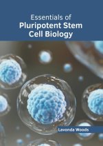 Essentials of Pluripotent Stem Cell Biology