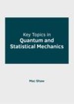 Key Topics in Quantum and Statistical Mechanics
