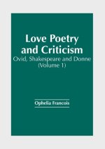 Love Poetry and Criticism: Ovid, Shakespeare and Donne (Volume 1)