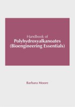 Handbook of Polyhydroxyalkanoates (Bioengineering Essentials)