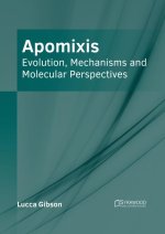 Apomixis: Evolution, Mechanisms and Molecular Perspectives