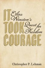 It Took Courage: Eliza Winston's Quest for Freedom