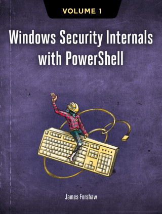 Windows Security Internals with Powershell