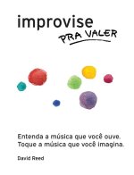 Improvise pra Valer: O método completo para todos os instrumentos