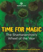 Time for Magic: Radical Change Through the Wheel of the Year