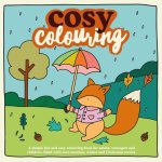 Cosy Colouring: A Simple, fun and easy colouring book for adults, teenagers and children filled with cute Autumn, Winter and Christmas