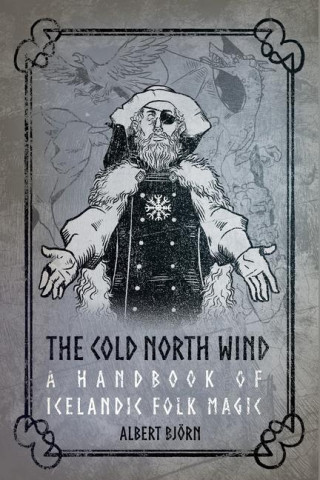 The Cold North Wind: A Handbook of Icelandic Folk Magic