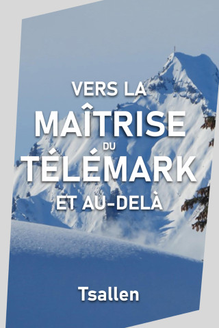 Vers la maîtrise du télémark et au-del?