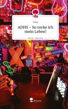ADHS - So rocke ich mein Leben!. Life is a Story - story.one
