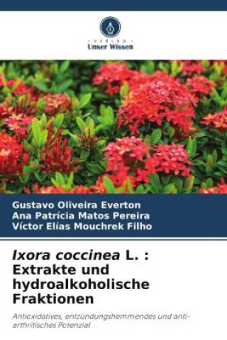 Ixora coccinea L. : Extrakte und hydroalkoholische Fraktionen