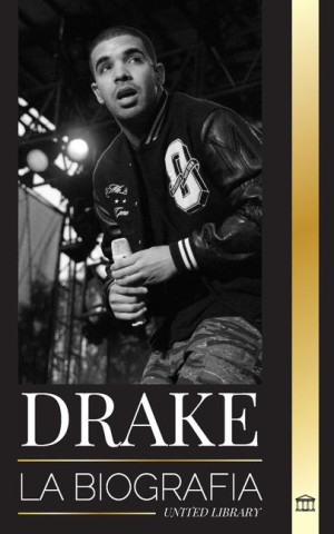 Drake: La biografía de un influyente músico de rap canadiense y su estilo de vida de estrella del rock