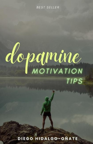 Dopamine. Motivation Tips.