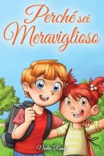 Perché sei Meraviglioso: Una raccolta di storie ispiratrici sull'amicizia, il coraggio, la fiducia in sé stessi e l'importanza di lavorare insi