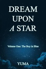 Dream Upon a Star: Volume One: The Boy in Blue