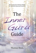 The Inner Guru Guide: Harnessing Your Wisdom Within for Sustained Spiritual Evolution