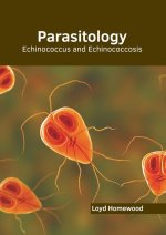 Parasitology: Echinococcus and Echinococcosis