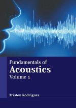 Fundamentals of Acoustics: Volume 1