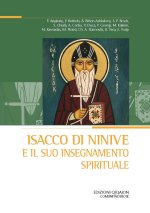Isacco di Ninive e il suo insegnamento spirituale (Atti del XXVIII Convegno ecumenico internazionale di spiritualità ortodossa, Bose, 6-9 settembre 20