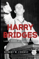 Harry Bridges – Labor Radical, Labor Legend