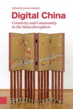 Digital China – Creativity and Community in the Sinocybersphere