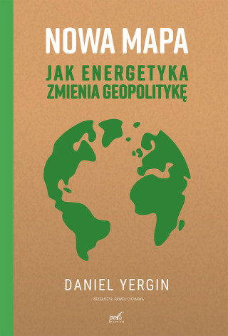 Nowa mapa. Jak energetyka zmienia geopolitykę wyd. 2023 (Daniel Yergin)(Twarda)