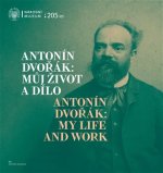 Antonín Dvořák: Můj život a dílo / Antonín Dvořák: My Life and Work